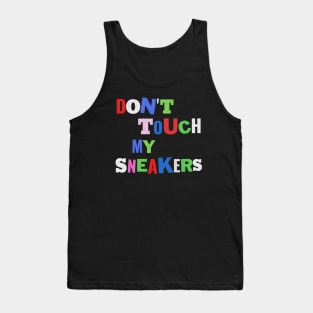 Don't touch my sneaker! Tank Top